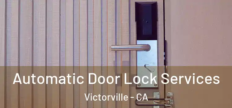 Automatic Door Lock Services Victorville - CA