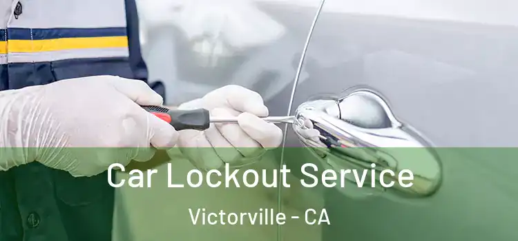 Car Lockout Service Victorville - CA