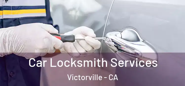 Car Locksmith Services Victorville - CA