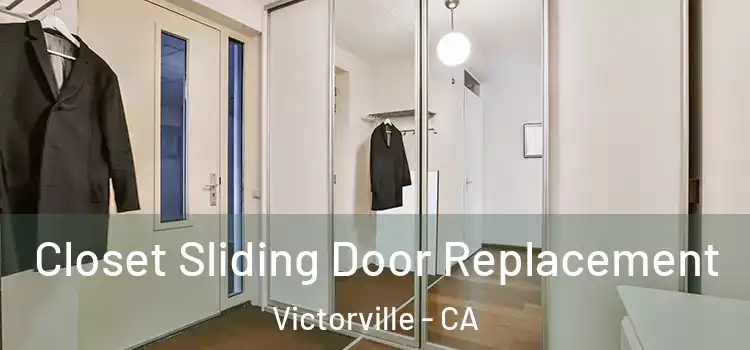  Closet Sliding Door Replacement Victorville - CA