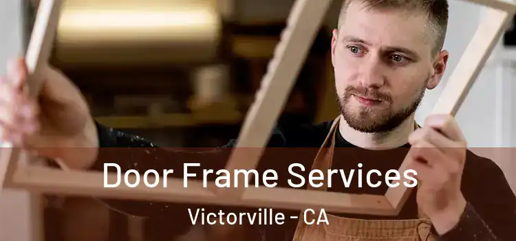 Door Frame Services Victorville - CA