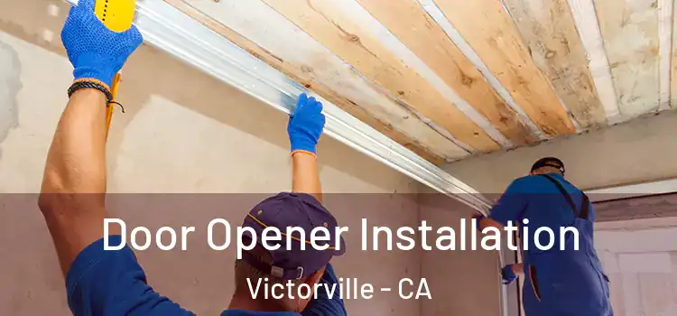 Door Opener Installation Victorville - CA