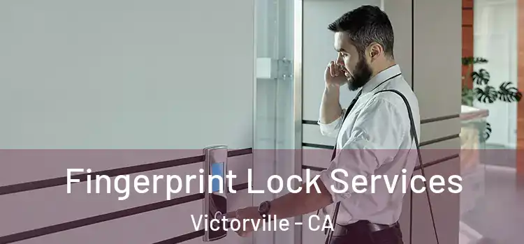 Fingerprint Lock Services Victorville - CA