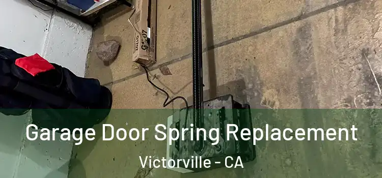  Garage Door Spring Replacement Victorville - CA