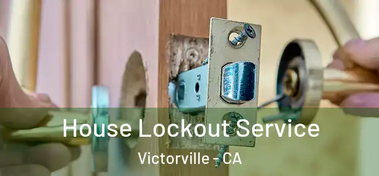House Lockout Service Victorville - CA