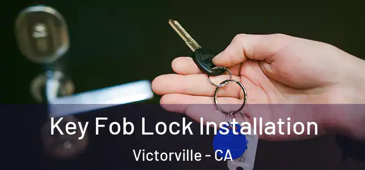 Key Fob Lock Installation Victorville - CA