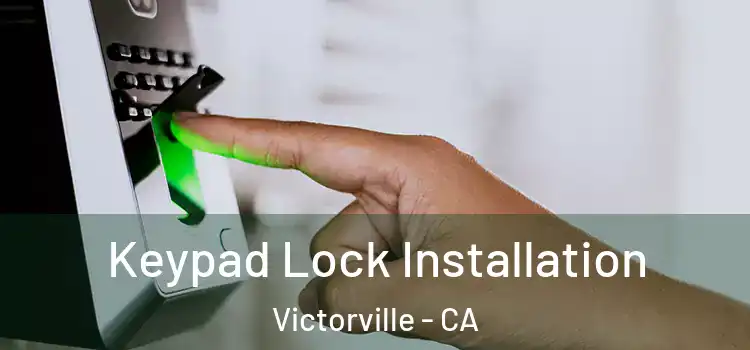 Keypad Lock Installation Victorville - CA
