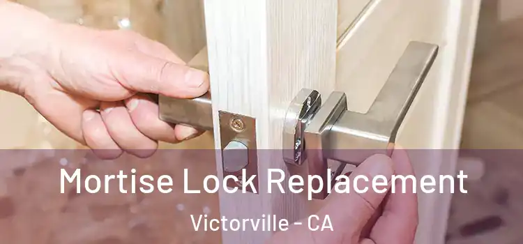 Mortise Lock Replacement Victorville - CA