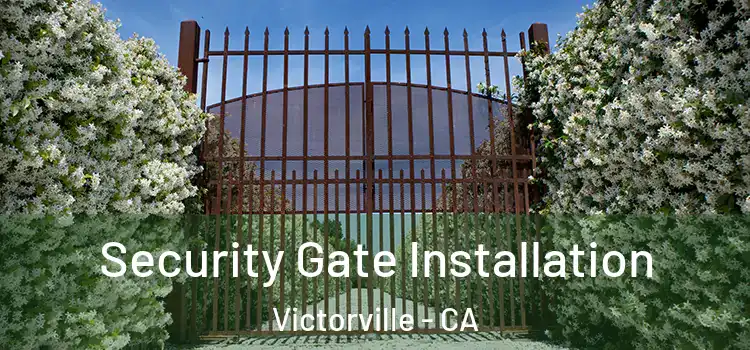  Security Gate Installation Victorville - CA