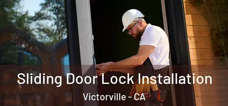  Sliding Door Lock Installation Victorville - CA