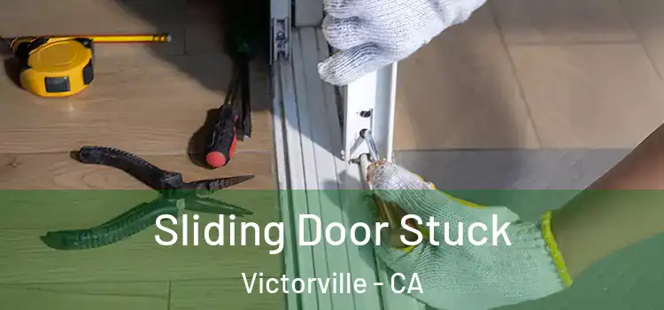 Sliding Door Stuck Victorville - CA