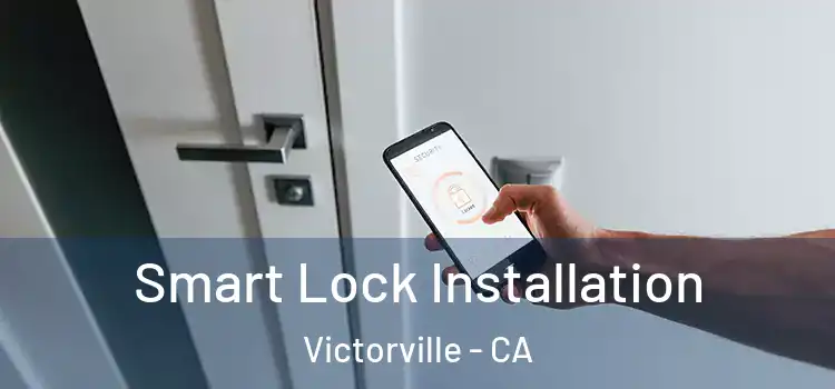 Smart Lock Installation Victorville - CA
