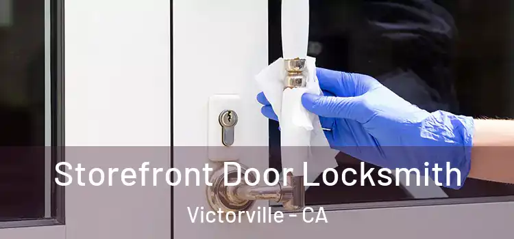 Storefront Door Locksmith Victorville - CA