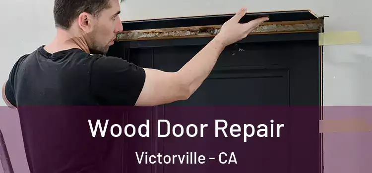  Wood Door Repair Victorville - CA